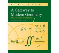 Saul Stahl A Gateway to Modern Geometry: the Poincare Half-Plane (Tascabile)