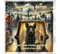 Sauli's Day Across The Globe: Sauli's globe-trotting adventure in search of her Mom!