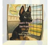 Sauli's Trip To San Francisco: A Prequel To Sauli's Day Across The Globe: 2