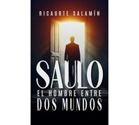 Saulo: El hombre entre dos mundos