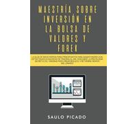 Saulo Picado Maestría sobre inversión en la bolsa de valores y forex (Tascabile)