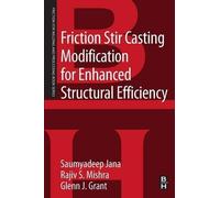 Saumyadeep Jana Raji Friction Stir Casting Modification for Enhance (Tascabile)