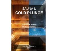 Sauna & Cold Plunge: Thermal Contrast Therapy Benefits: Stress Relief, Recovery & Body Transformation