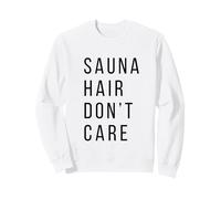 Sauna Hair Don't Care Funny Sweat Therapy Felpa