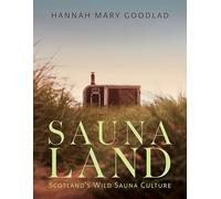 Saunaland: Scotland's Wild Sauna Culture
