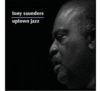 Saunders, Tony - Uptown Jazz