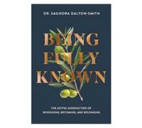Saundra Dalton-Smith Being Fully Known (Tascabile)