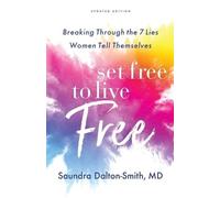 Saundra Md Dalt Set Free to Live Free - Breaking Through the 7 Lies (Tascabile)