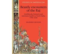 Saurabh Mishra Beastly Encounters of the Raj (Copertina rigida)