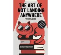 Saurabh Singh Thakur The Art of Not Landing Anywhere (Tascabile)