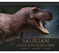 Tom Parker Saurian: A Field Guide to Hell Creek (Copertina rigida)