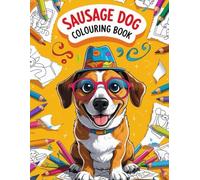 Sausage Dog Colouring Book: Dachshund Book for Dog Lovers, 50 Colouring Pages in Cute Style, gift for Kids & Adults