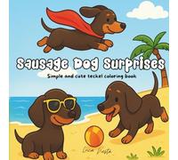 Sausage Dog Surprises: A Teckel Coloring Book: 24 adorable sausage dogs to color and enjoy