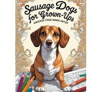 Sausage Dogs for Grown-Ups: Unleash your Inner Artist, Dachshund Book for Dog Lovers, 40 Colouring Pages , Ideal Gift