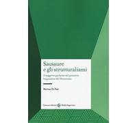 Saussure e gli strutturalismi. Il soggetto parlante nel pensiero linguistico del Novecento