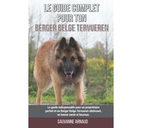 Sauvanne Arnaud Le guide complet pour ton Berger Belge Tervueren: Le (Tascabile)