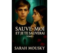 Sauve-moi et je te sauverai: Tome 1