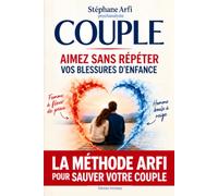 Sauvez votre couple: Sans rejouer les blessures du passé