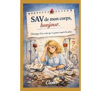 SAV de mon corps, bonjour.: Chronique d’un corps qui n’a jamais respecté la notice.