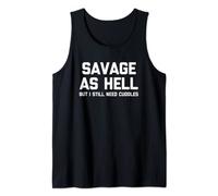Savage As Hell (But I Still Need Cuddles) - Maglietta divertente Canotta