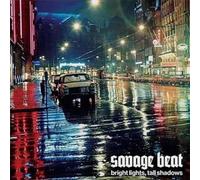 Savage Beat Bright Lights, Tall Shadows