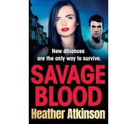 Savage Blood: A heart-stopping, gritty gangland thriller from Heather Atkinson