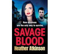 Savage Blood: A heart-stopping, gritty gangland thriller from Heather Atkinson