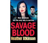Savage Blood: A heart-stopping, gritty gangland thriller from Heather Atkinson