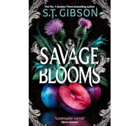 Savage Blooms : the decadently sinister and deliciously erotic fantasy romance