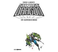 Savage Dragon. In ginocchio (Vol. 3)