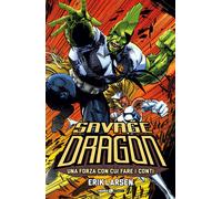 Savage Dragon. Vol. 2: Una forza con cui fare i conti - 2019 - Ed