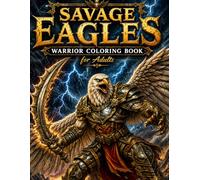 Savage Eagles: Warrior Coloring Book for Adults