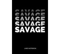 Savage: Empowering Lined Notebook Journal for Daily Use - 120 Pages - Size (6 x 9 inches): Savage Spirit Notebook