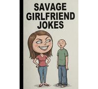 Savage Girlfriend Jokes: Hilarious Modern Relationship Jokes About Love, Attitude, Mood Swings & Boyfriend Problems