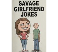Savage Girlfriend Jokes: Hilarious Modern Relationship Jokes About Love, Attitude, Mood Swings & Boyfriend Problems