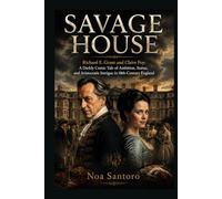 SAVAGE HOUSE: Richard E. Grant and Claire Foy: A Darkly Comic Tale of Ambition, Status, and Aristocratic Intrigue in 18th-Century England