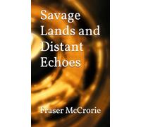 Savage Lands and Distant Echoes