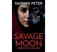 Savage Moon: Claimed by the Alpha Circle