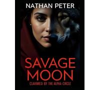 Savage Moon: Claimed by the Alpha Circle: An Interactive story