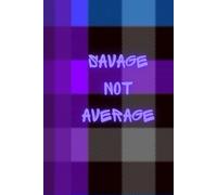 Savage Not Average: Journal Notebook Planner Diary for her for him for them for family for friend for work for home for gift