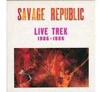 Savage Republic - Live Trek 1985-1986