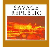 Savage Republic - Recordings From Live Performance 1981 - 1983