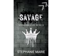 SAVAGE (STONEBROOKE REBELS #1) SPECIAL EDITION: A Dark, Enemies to Lovers, Why Choose, College Romance