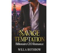 Savage Temptation: Billionaire CEO Romance of Second Chances, Redemption and Love