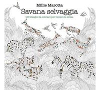 Savana selvaggia. 100 disegni da colorare per vincere lo stress