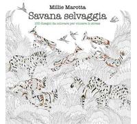 Savana selvaggia. 100 disegni da colorare per vincere lo stress