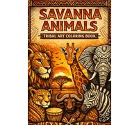 Savanna Animals: Tribal Art Coloring Book