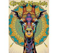 Savanna Art Therapy: 50 Intricate Giraffe Mandala Patterns for Mindfulness and Anti-Anxiety