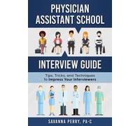Savanna Perry Pa-C Physician Assistant School Interview Guide (Tascabile)