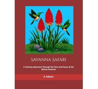 Savanna Safari: A Coloring Adventure Through the Flora and Fauna of the African Savanna